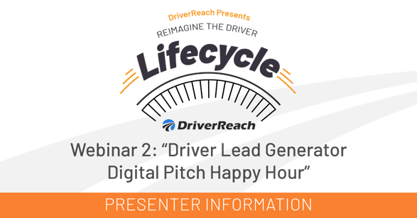Webinar Presenter Information: Driver Lead Generator Digital Pitch Happy Hour