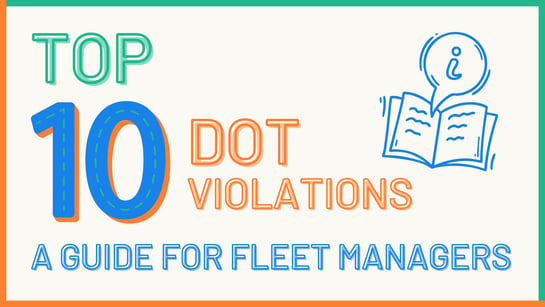 Top 10 DOT Violations: A 101 Guide for Fleet Managers