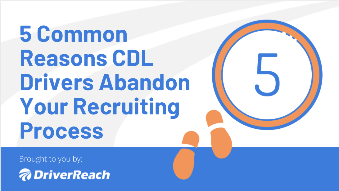 5 Common Reasons CDL Drivers Abandon Your Recruiting Process 