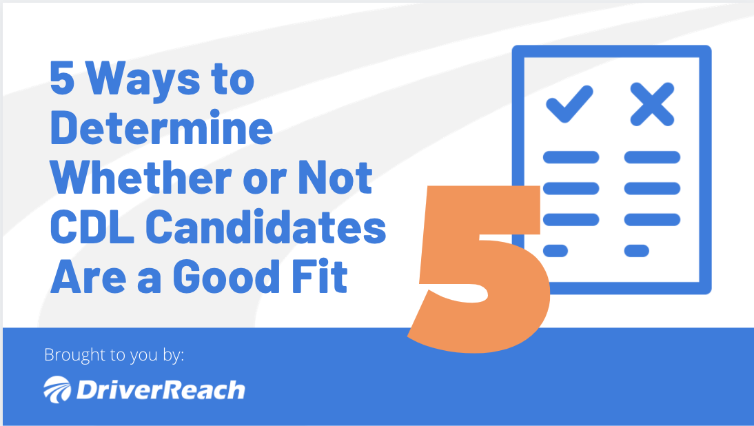 5 Ways to Determine Whether or Not CDL Candidates Are a Good Fit 