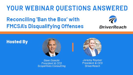 Webinar Q&A: Reconciling 'Ban the Box' with FMCSA's Disqualifying Offenses 