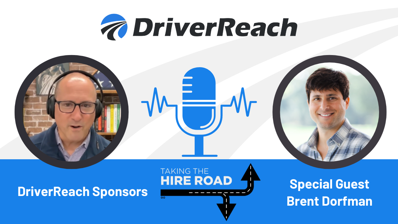 🚚✨ DriverReach Sponsors Taking the Hire Road Podcast; Special Guest CEO Brent Dorfman 