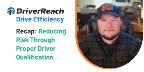 Reducing Risk Through Proper Driver Qualification: Recap from Brandon Wiseman’s Presentation at the Drive Efficiency Event 