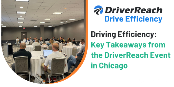 Driving Efficiency: Key Takeaways from the DriverReach Event in Chicago 