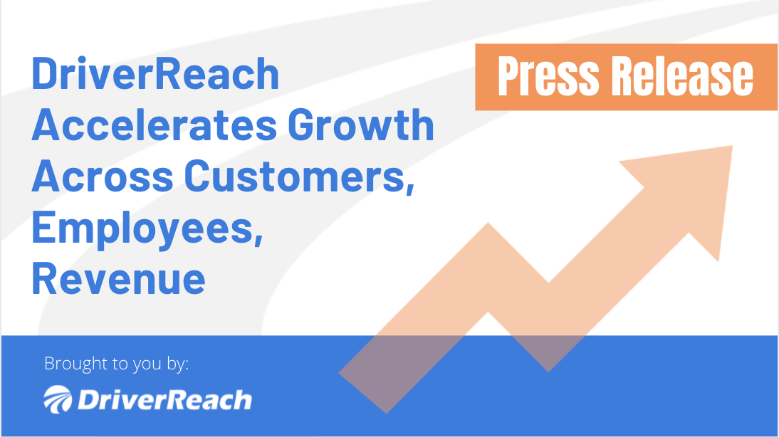 Press Release | DriverReach Accelerates Growth Across Customers, Employees, Revenue 