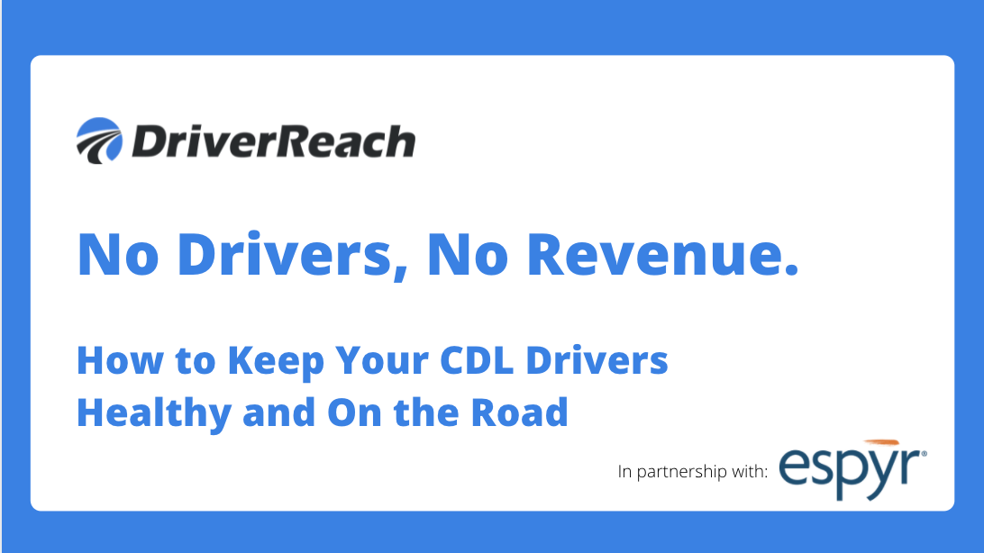 Webinar | “No Drivers, No Revenue. How to Keep Your CDL Drivers Healthy and On the Road” 