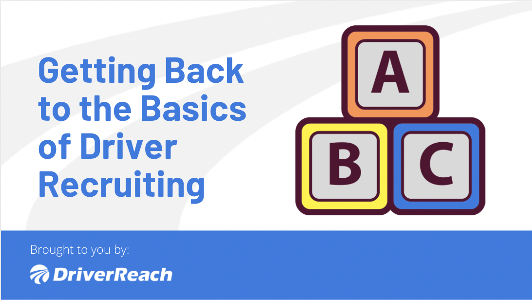 Getting Back to the Basics of Driver Recruiting 