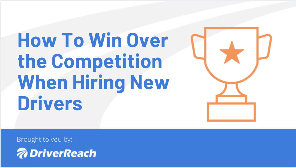 How To Win Over the Competition When Hiring New Drivers 