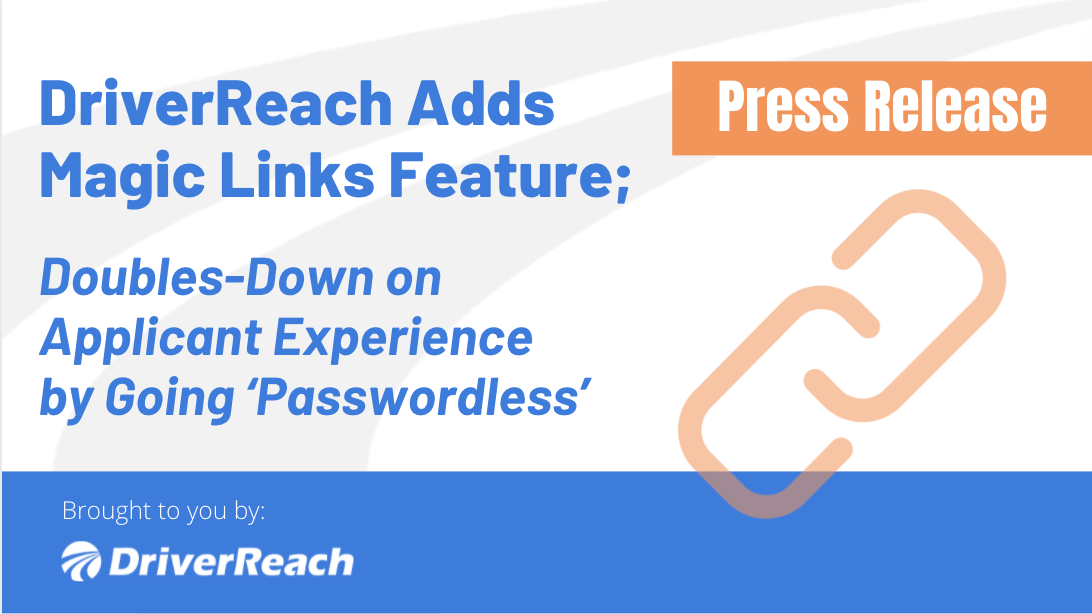 DriverReach Adds Magic Links Feature; Doubles-Down on Applicant Experience by Going ‘Passwordless’ 