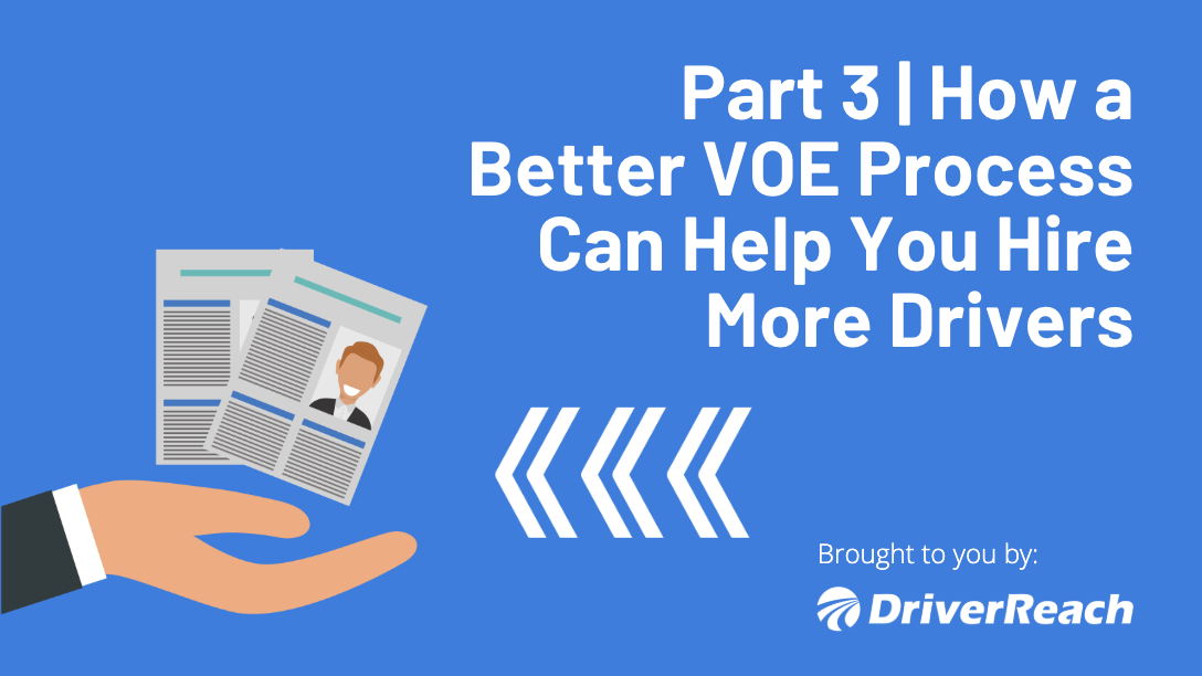 Part 3 | How a Better VOE Process Can Help You Hire More Drivers 