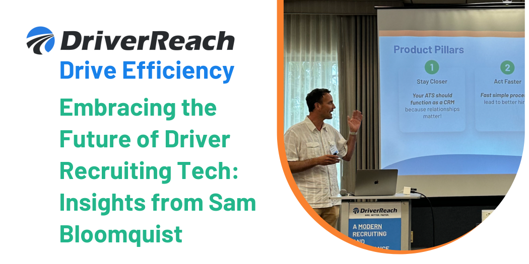 Embracing the Future of Driver Recruiting Tech: Insights from Sam Bloomquist 