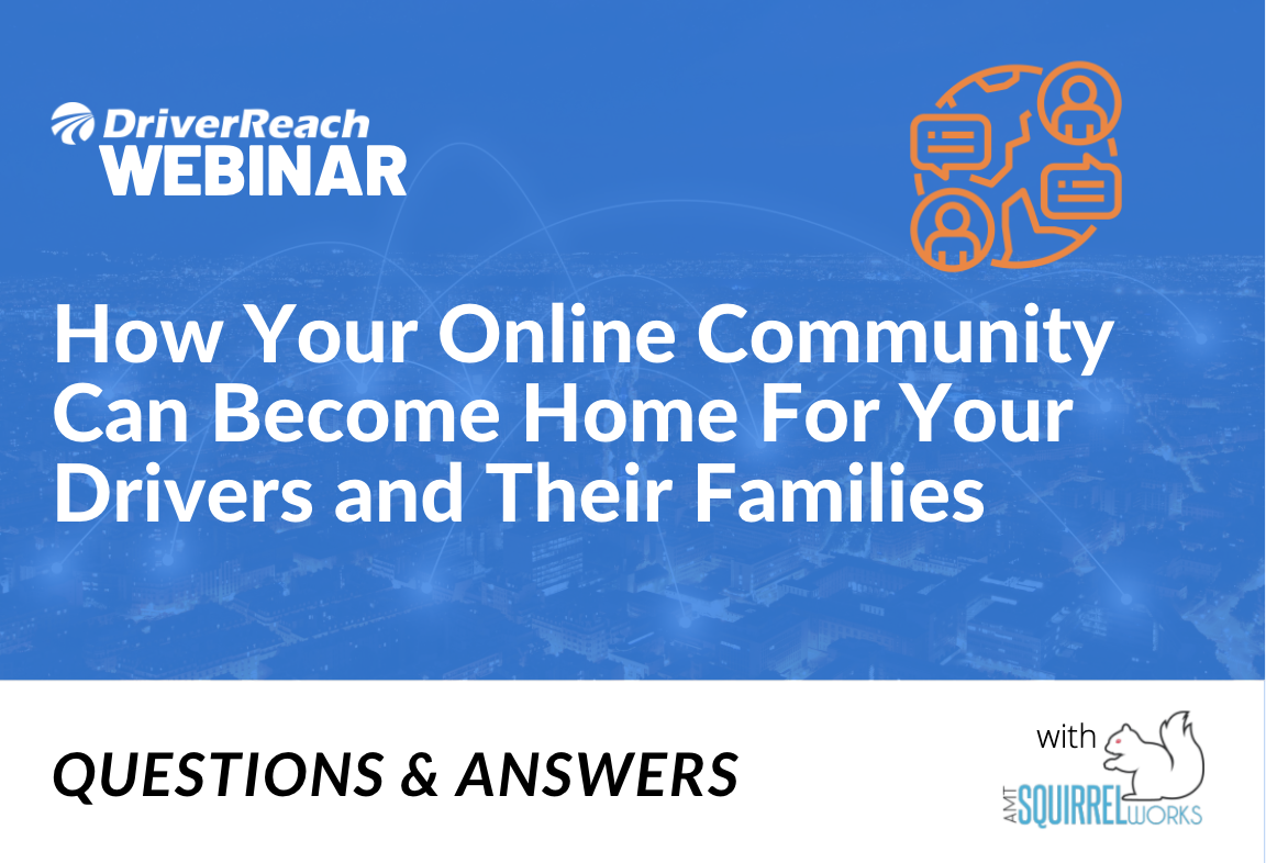 Webinar Q&A: “How Your Online Community Can Become Home For Your Drivers and Their Families” 