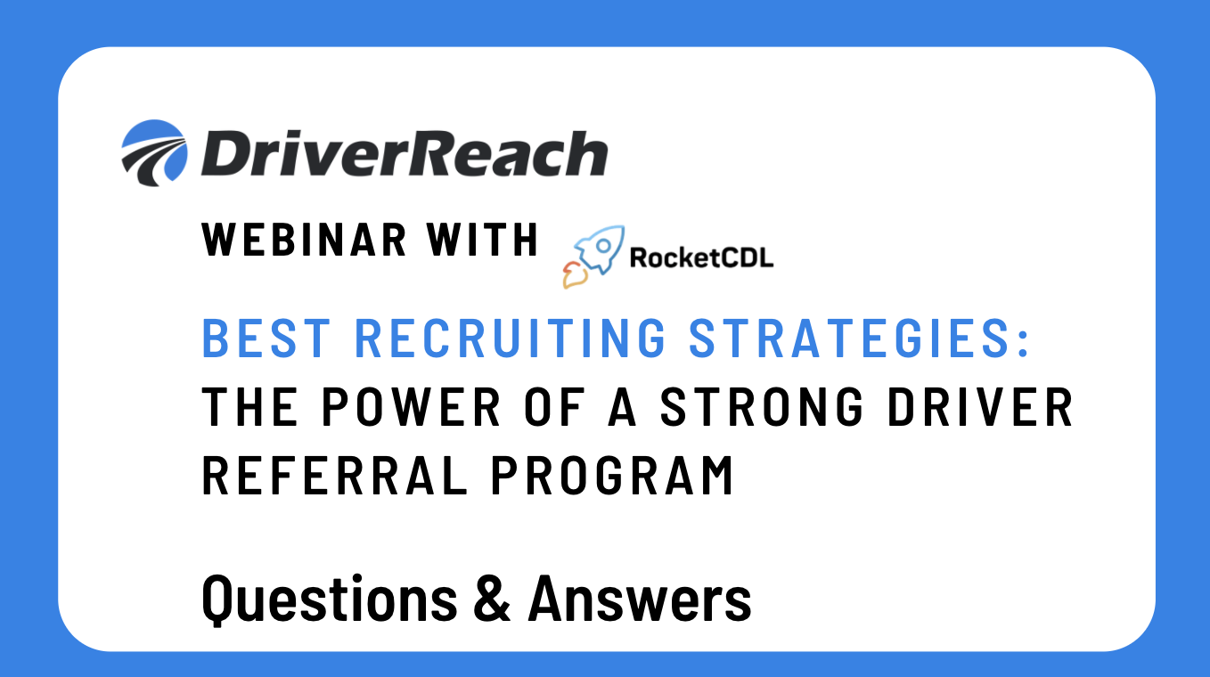 Webinar Q&A: “Best Recruiting Strategies: The Power of a Strong Driver Referral Program” 