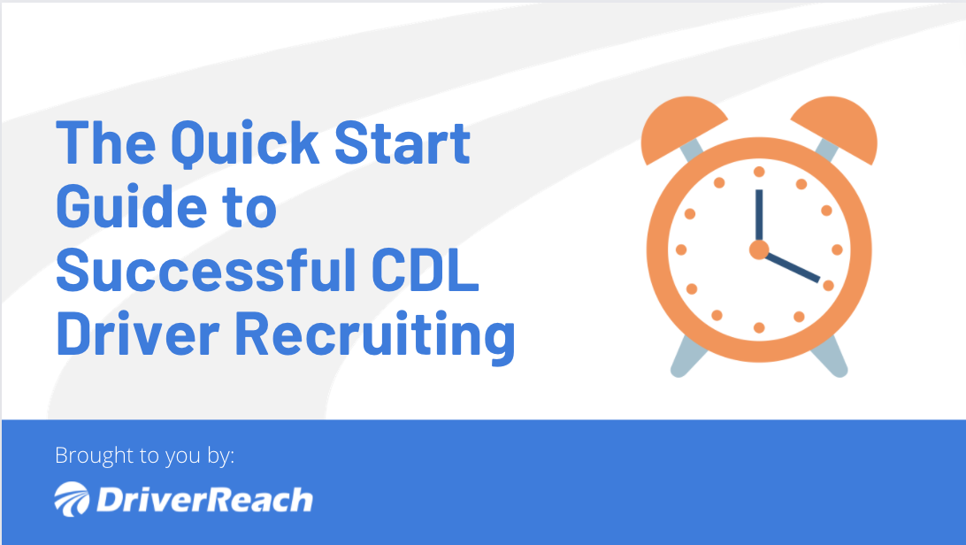 The Quick Start Guide to Successful CDL Driver Recruiting 