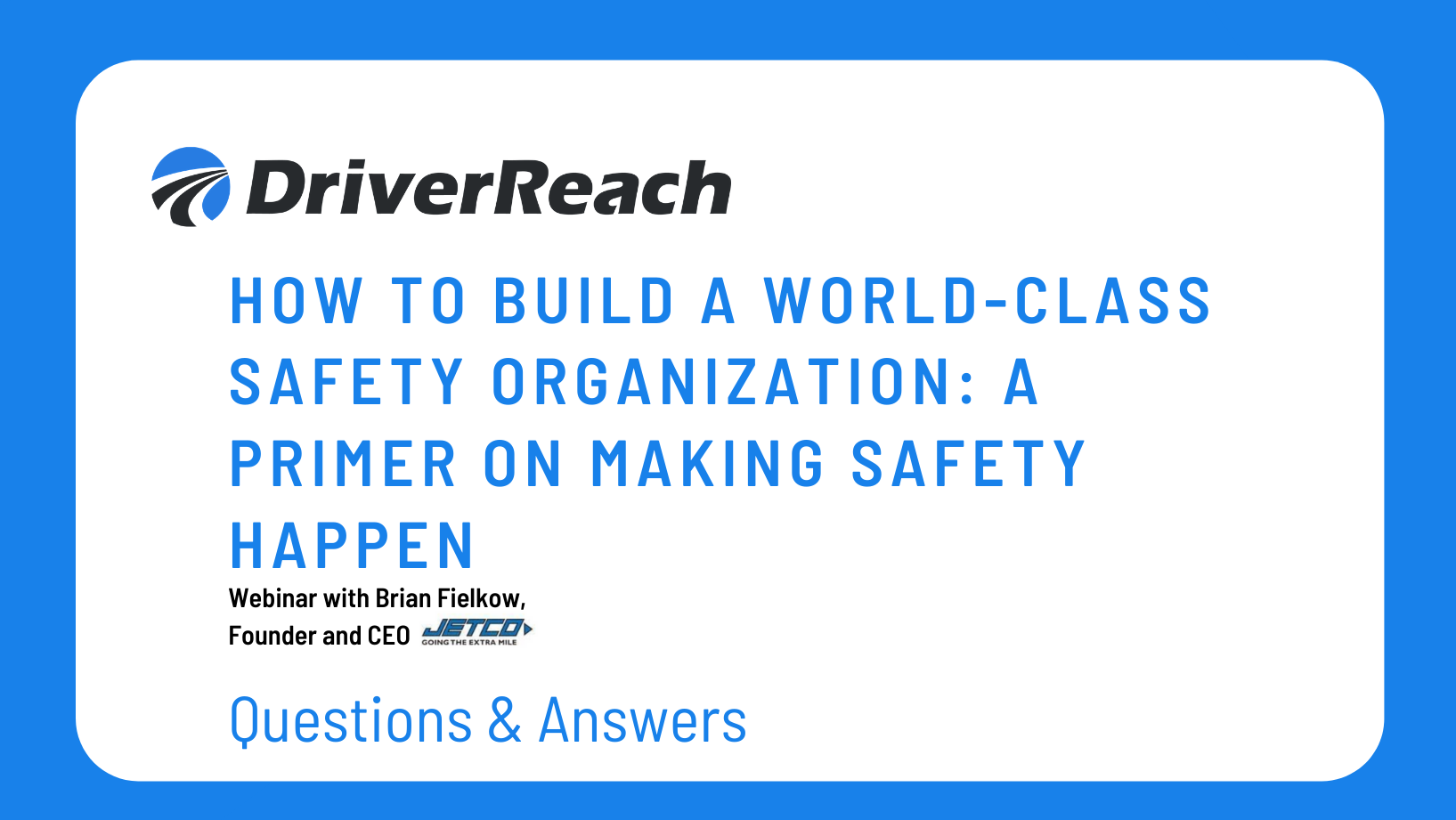 Webinar Q&A: How to Build a World-Class Safety Organization: A Primer on Making Safety Happen 