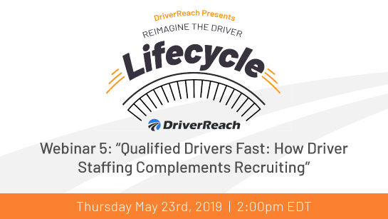 Upcoming Webinar: “QUALIFIED DRIVERS FAST: How Driver Staffing Complements Recruiting” 