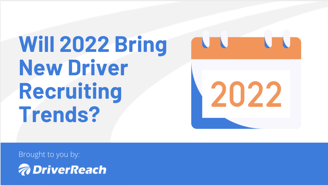 Will 2022 Bring New Driver Recruiting Trends? 