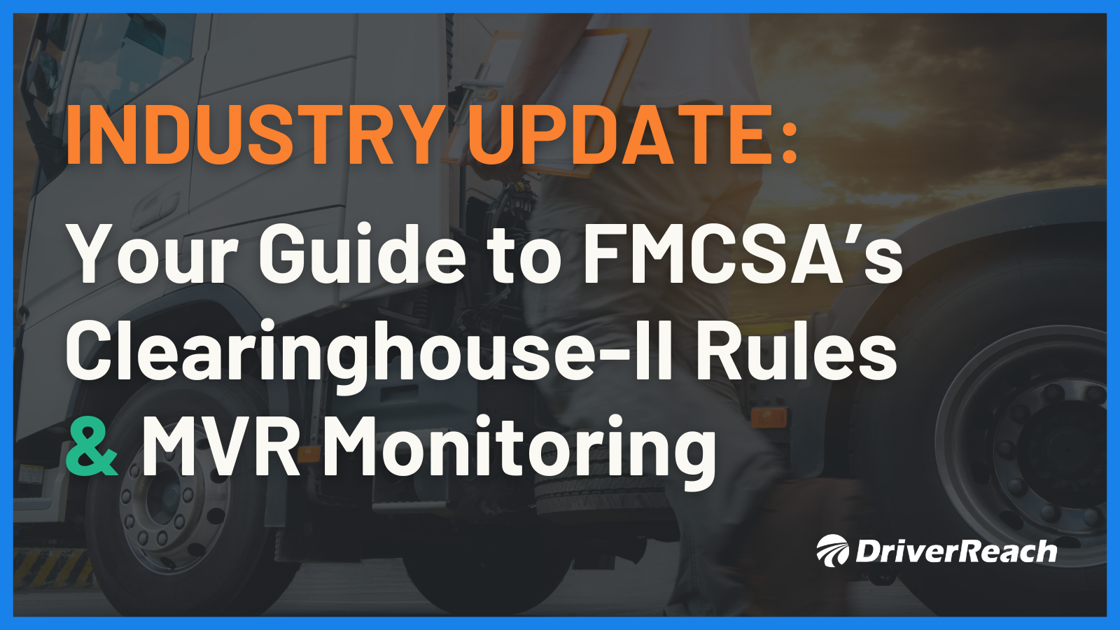 FMCSA’s Clearinghouse II November Update & How MVR Monitoring Helps Compliance 